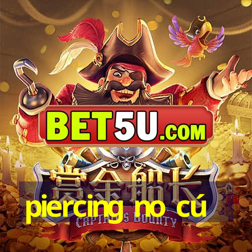 piercing no cú